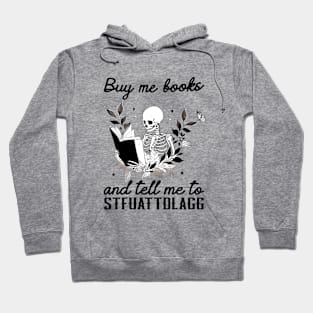 Buy Me Books And Tell Me To STFUATTDLAGG Book Lover Librarian Funny Skeleton Book Dark Academia Hoodie